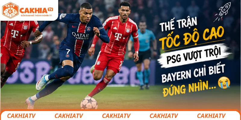 Cầu thủ PSG đánh bại Bayern Munich trong thế trận tốc độ cao
