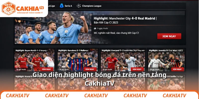 Giao diện highlight bóng đá trên nền tảng CakhiaTV