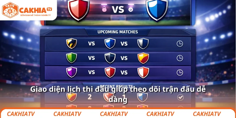 Giao diện lịch thi đấu giúp theo dõi trận đấu dễ dàng 