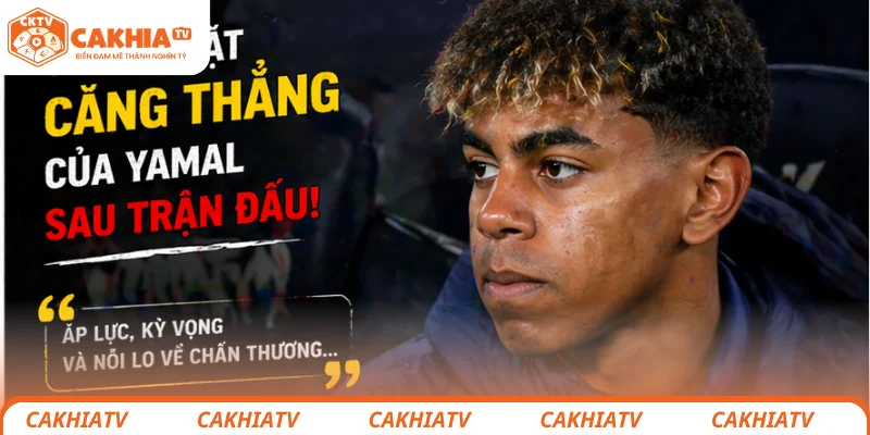 Gương mặt căng thẳng của Yamal sau trận đấu