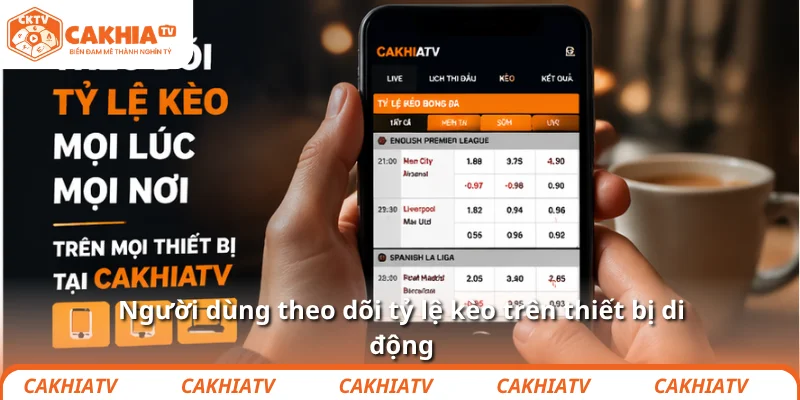 Người dùng theo dõi tỷ lệ kèo trên thiết bị di động