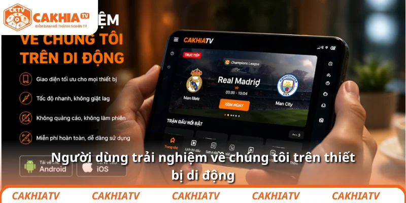 Người dùng trải nghiệm về chúng tôi trên thiết bị di động